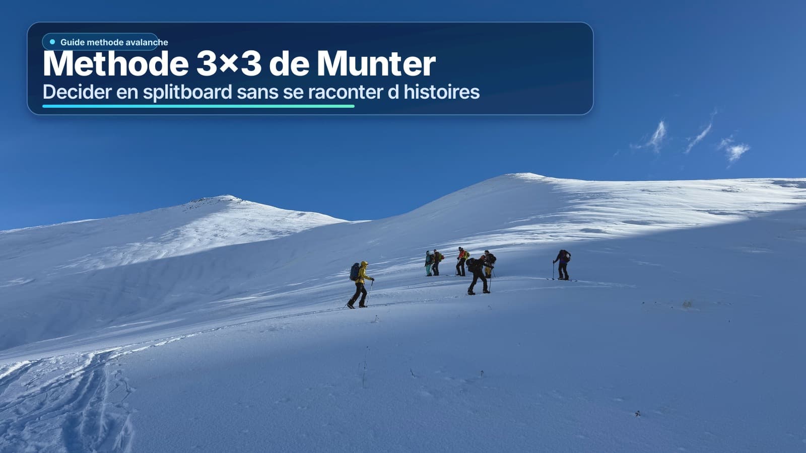 Méthode 3x3 de Münter : décider en splitboard sans se raconter d'histoires