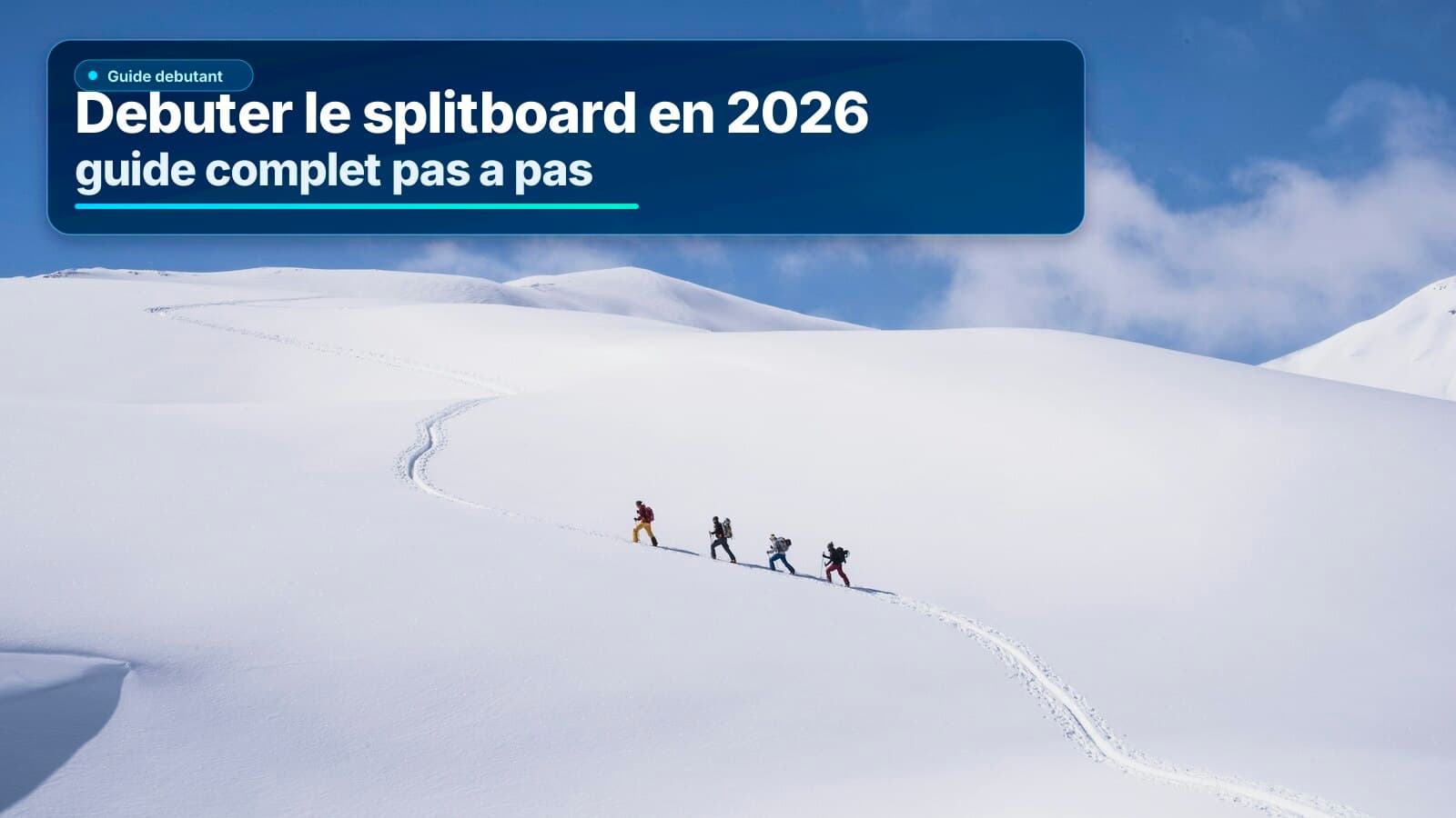 Débuter le splitboard en 2026 : guide complet pas à pas